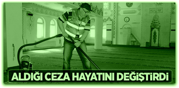 Camideki kamu cezası hayata bakışını değiştirdi