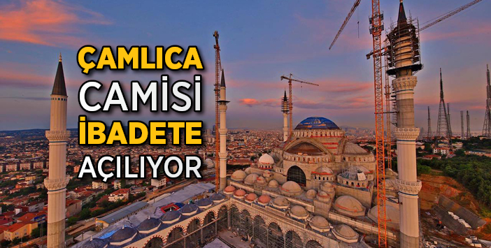 Çamlıca Camii İbadete Açılıyor