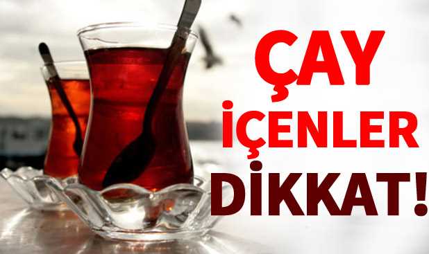 Çay tiryakilerine kötü haber