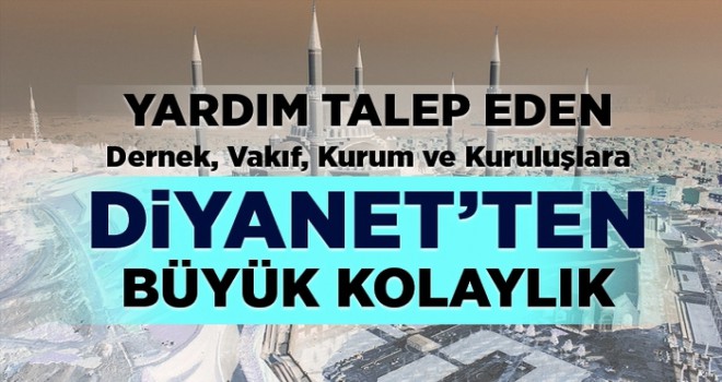 Yardım talep eden dernek, vakıf, kurum ve kuruluşlara Diyanet’ten büyük kolaylık