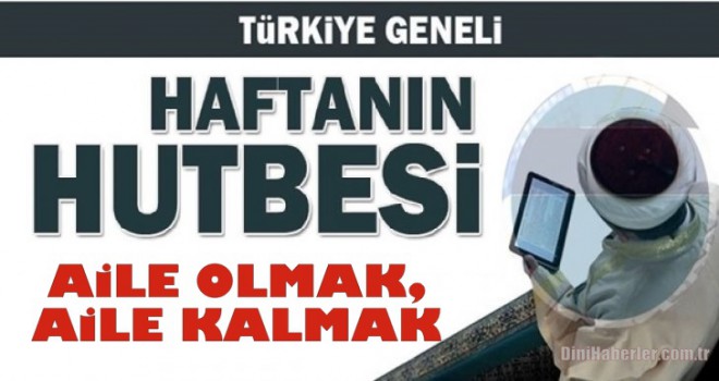 Diyanet 07.06.2019 Tarihli Cuma Hutbesi