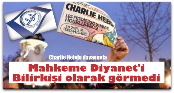 Charlie Hebdo davasında mahkeme Diyanet\'i bilirkişi olarak görmedi