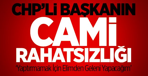 CHP\'li Başkandan Cami İddialarına Sert Tepki