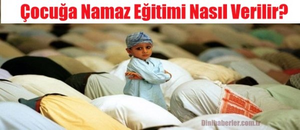 Çocuğa Namaz Eğitimi Nasıl Verilir?