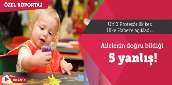Çocuk eğitiminde ailelerin en büyük yanlışları