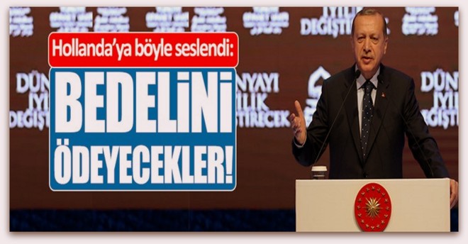 Cumhurbaşkanı Erdoğan, Bedelini ödeyecekler!
