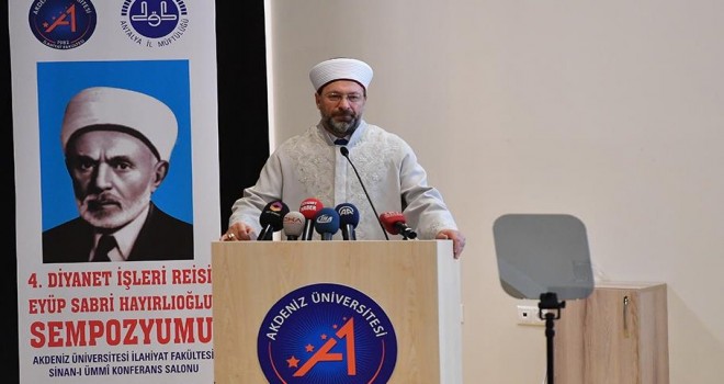 Diyanet, İslam’ın hakikatlerini ve ilkelerini her şeyin üstünde tutmuştur”