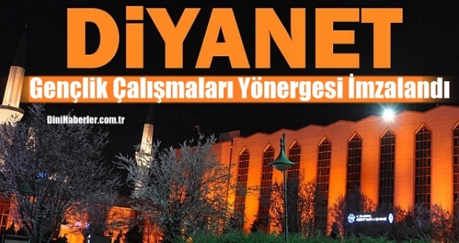 Diyanet Gençlik Çalışmaları Yönergesi Resmen Yürürlüğe Girdi