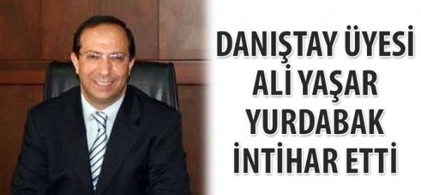 Danıştay Üyesi Ali Yaşar Yurdabak intihar etti