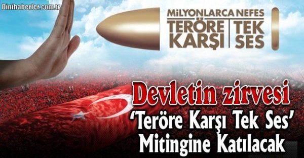 Devletin zirvesi ’Teröre Karşı Tek Ses’ mitingine katılacak