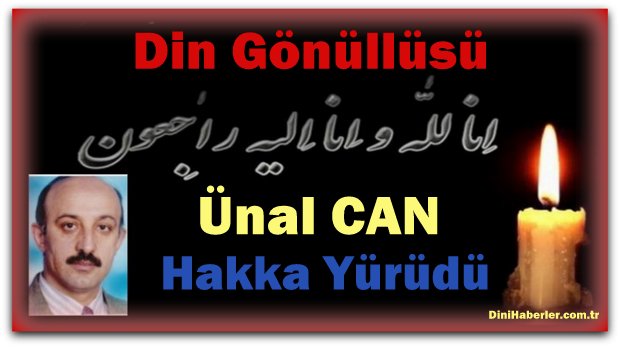 Din Gönüllüsü Ünal CAN Hakka Yürüdü