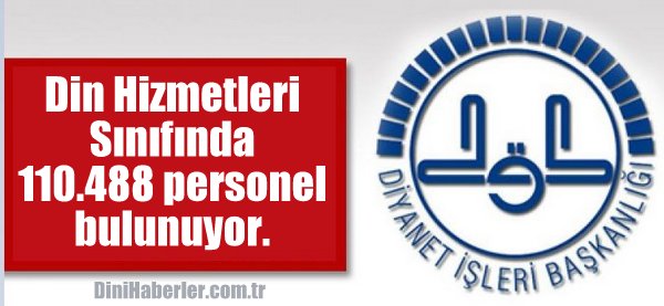 Din Hizmetleri Sınıfında 110.488 personel bulunuyor.