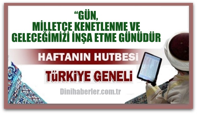Diyanet 22.07.2016 Tarihli Cuma Hutbesi okunacak hutbe..