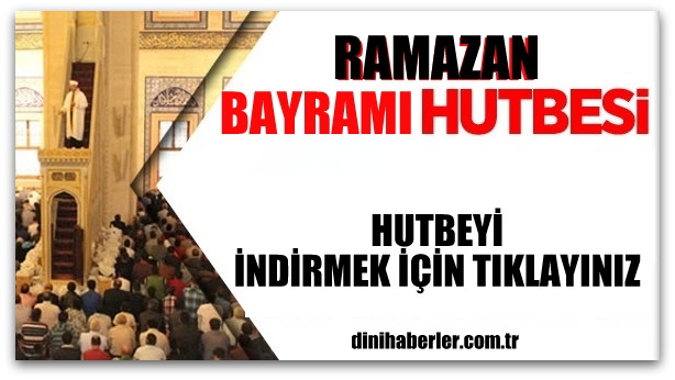 Diyanet 25.06.2017 Tarihli bayram Namazı Hutbesi