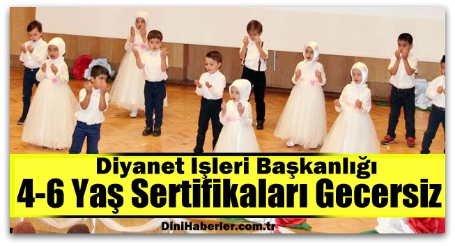 Diyanet 4-6 Yaş Grubu Sertifikaları Gecersiz Dedi