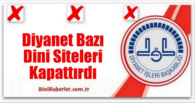 Diyanet bazı siteleri kapattırdı