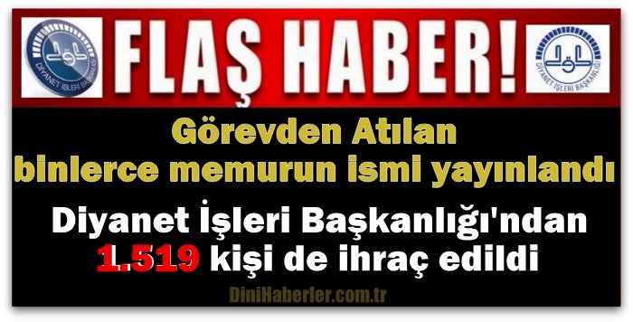 Diyanet İşleri Başkanlığı\'ndan bin 519 kişi de ihraç edildi.