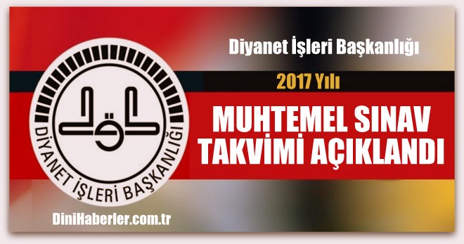 Diyanet İşleri Başkanlığı 2017 Yılı Muhtemel Sınav Takvimini