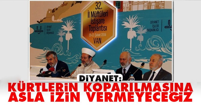 Diyanet, Kürtlerin koparılmasına asla izin vermeyeceğiz