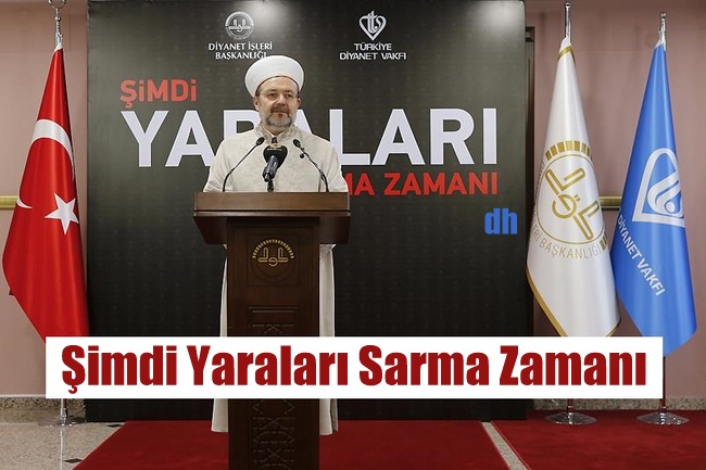 Diyanet Yaraları Sarma Zamanı dedi