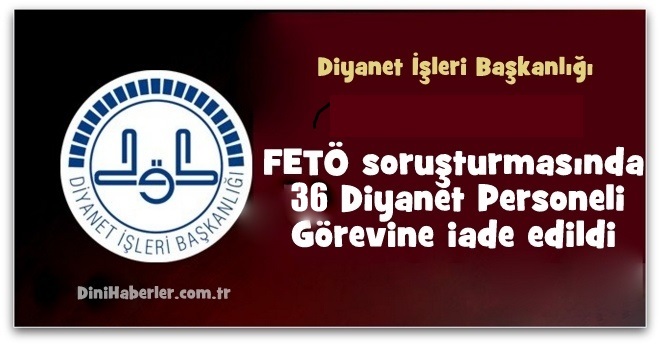 Diyanet\'te Göreve İade Edilen Personel Listesi