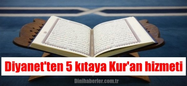 Diyanet'ten 5 kıtaya Kur'an hizmeti