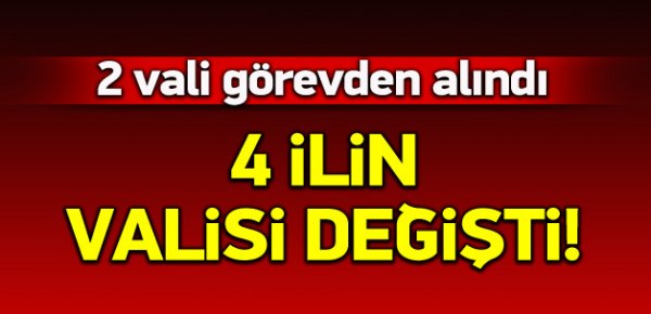 Dört ilin valisi değişti