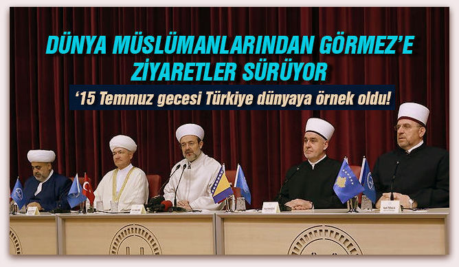 Dünya Müslümanlarından Görmez’e ziyaretler sürüyor
