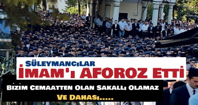 Süleymancılar imamı Aforoz etti! İşte Nedenleri!