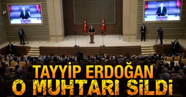 Erdoğan o muhtarı sildi