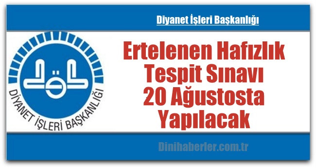 Ertelenen Hafızlık Tespit Sınavı 20 Ağustosta Yapılacak.