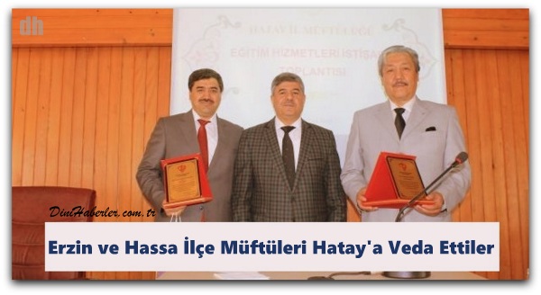 Erzin ve Hassa İlçe Müftüleri Hatay\'a Veda Ettiler.