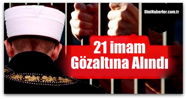 Eskişehir\'de 21 imam, Konya\'da 41 öğretmen gözaltına alındı