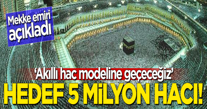 Mekke emiri açıkladı! Akıllı hac modeline geçeceğiz, hedef 5 milyon hacı!