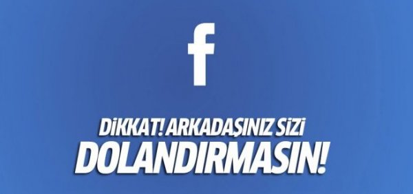 Facebook üzerinden dolandırılmayın