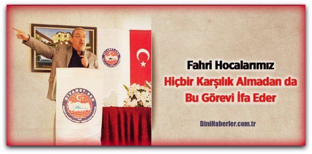 Fahriler Hiçbir Karşılık Almadan da Bu Görevi İfa Eder