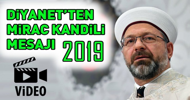 Diyanet İşleri Başkanı Erbaş’tan Miraç Kandili Mesajı