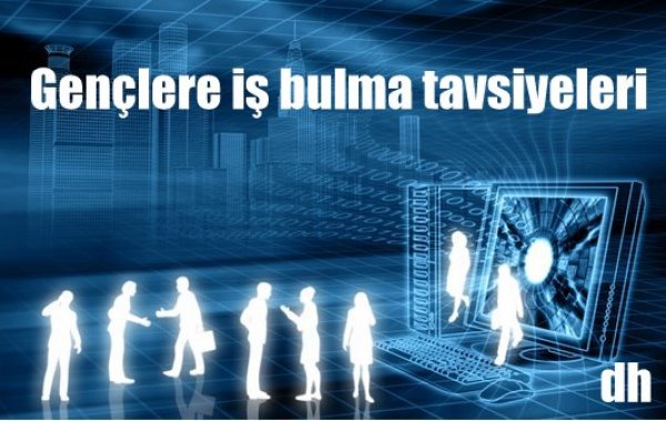 Gençlere iş bulma tavsiyeleri