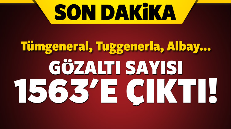 Gözaltı sayısı 1563\'e yükseldi!