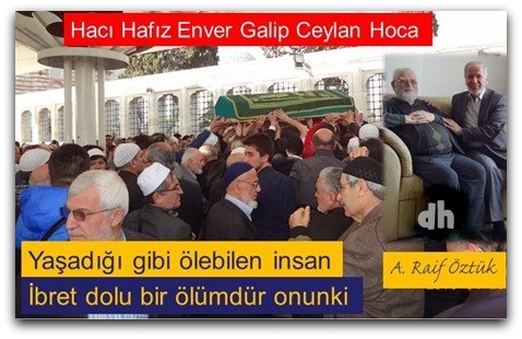 Hacı Hafız Enver Galip Ceylan hocamın ardından