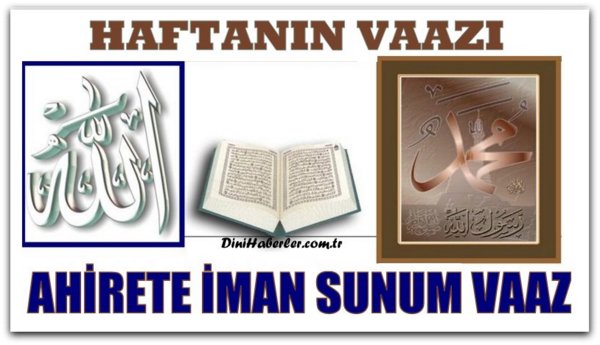 Haftanın Vaazı. AHİRETE İMAN