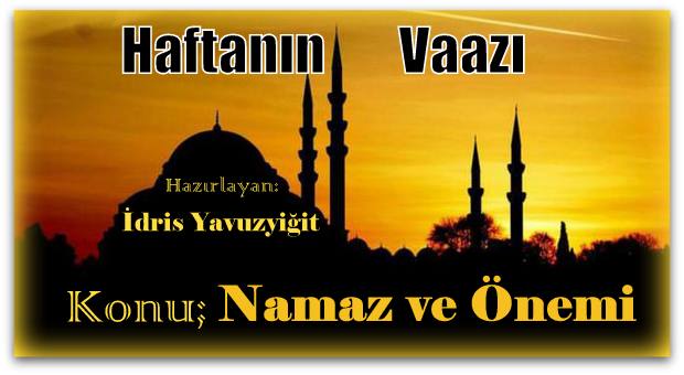 Haftanın Vaazı, NAMAZ VE ÖNEMİ