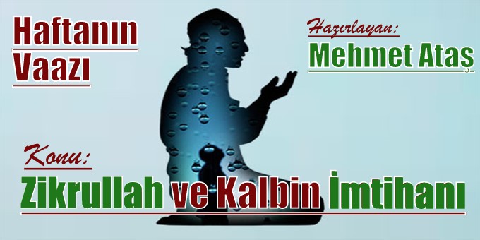 Haftanın Vaazı, Zikrullah ve Kalbin İmtihanı