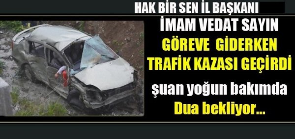 Hak Bir Sen Giresun İl Başkanı Vedat Sayın trafik kazası geçirdi