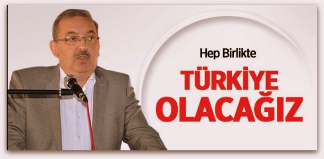 Hep Birlikte Türkiye Olacağız