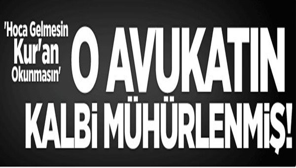 Hoca gelmesin Kur\'an okunmasın
