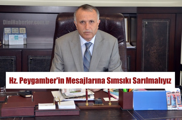 Hz. Peygamber\'in Evrensel Mesajlarına Sımsıkı Sarılmalıyız