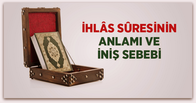 İhlas Suresinin Anlamı ve İniş Sebebi