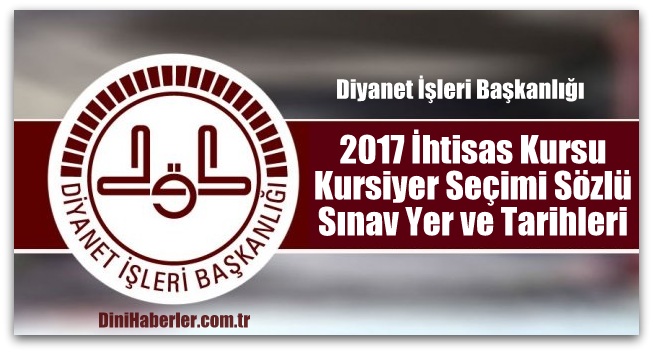 İhtisas Kursu Kursiyer Seçimi Sözlü Sınav Yer ve Tarihleri