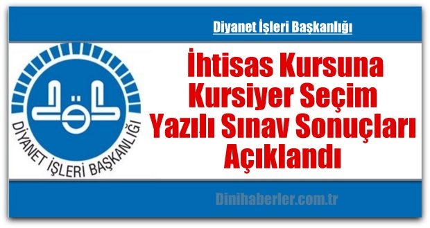 İhtisas Kursu Kursiyer Seçim Yazılı Sınav Sonuçları Açıklandı